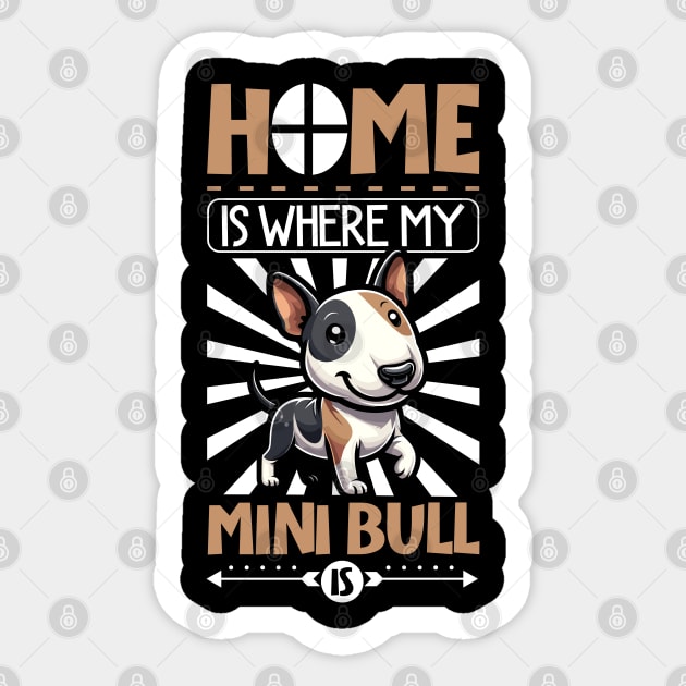 Home is with my Miniature Bull Terrier Sticker by Modern Medieval Design